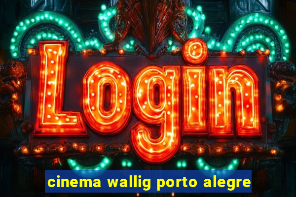 cinema wallig porto alegre